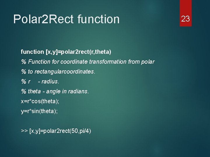 Polar 2 Rect function [x, y]=polar 2 rect(r, theta) % Function for coordinate transformation