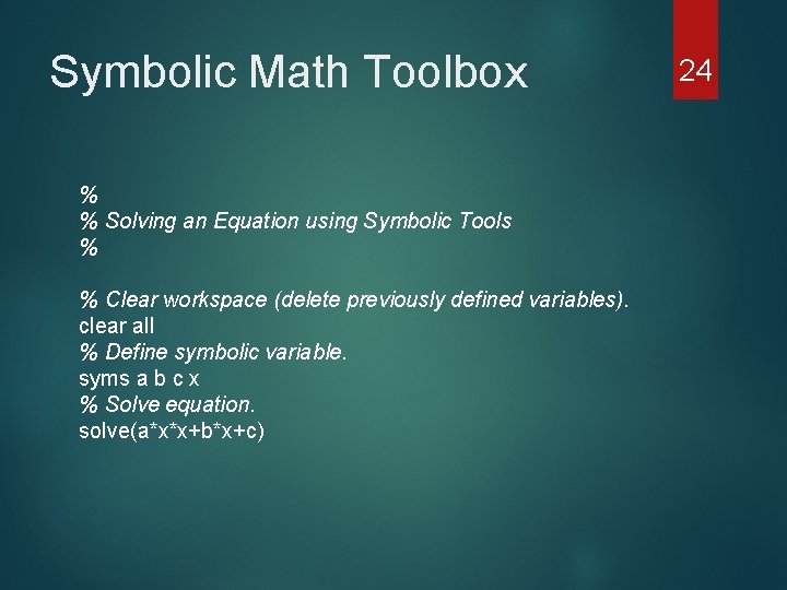 Symbolic Math Toolbox % % Solving an Equation using Symbolic Tools % % Clear