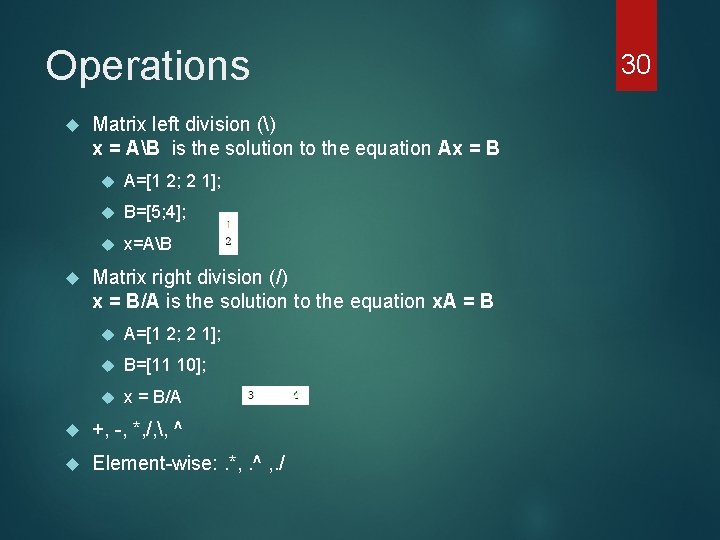 Operations Matrix left division () x = AB is the solution to the equation