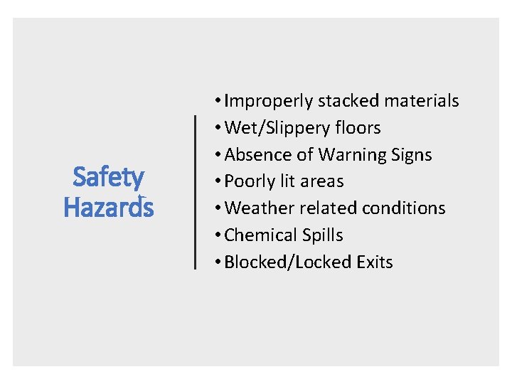 Safety Hazards • Improperly stacked materials • Wet/Slippery floors • Absence of Warning Signs