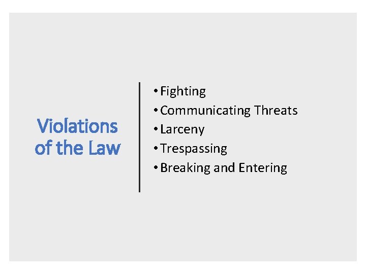 Violations of the Law • Fighting • Communicating Threats • Larceny • Trespassing •