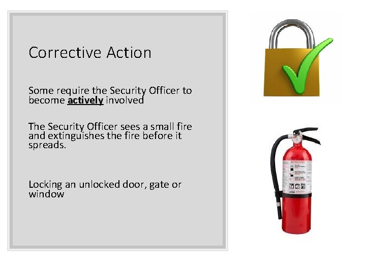 Corrective Action Some require the Security Officer to become actively involved The Security Officer