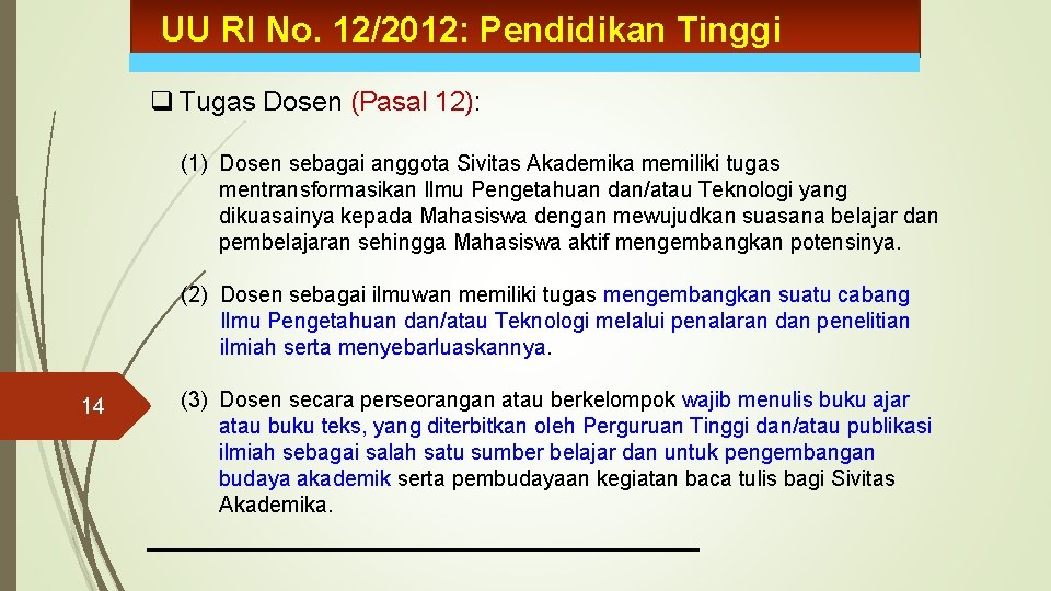 UU RI No. 12/2012: Pendidikan Tinggi q Tugas Dosen (Pasal 12): (1) Dosen sebagai