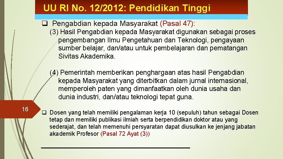 UU RI No. 12/2012: Pendidikan Tinggi q Pengabdian kepada Masyarakat (Pasal 47): (3) Hasil