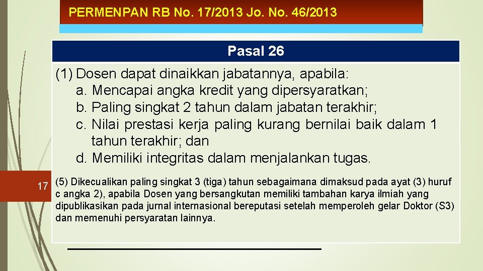 PERMENPAN RB No. 17/2013 Jo. No. 46/2013 Pasal 26 (1) Dosen dapat dinaikkan jabatannya,