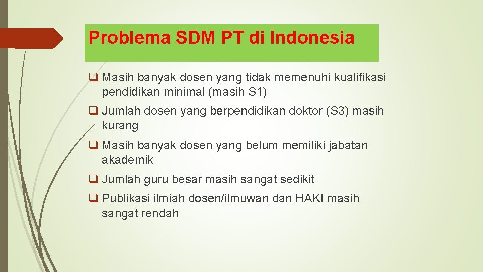 Problema SDM PT di Indonesia q Masih banyak dosen yang tidak memenuhi kualifikasi pendidikan