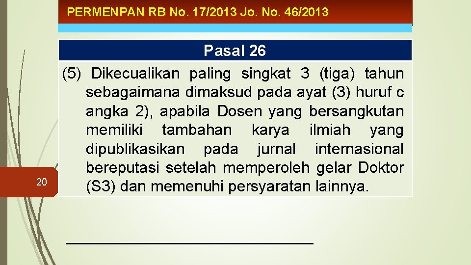 PERMENPAN RB No. 17/2013 Jo. No. 46/2013 20 Pasal 26 (5) Dikecualikan paling singkat