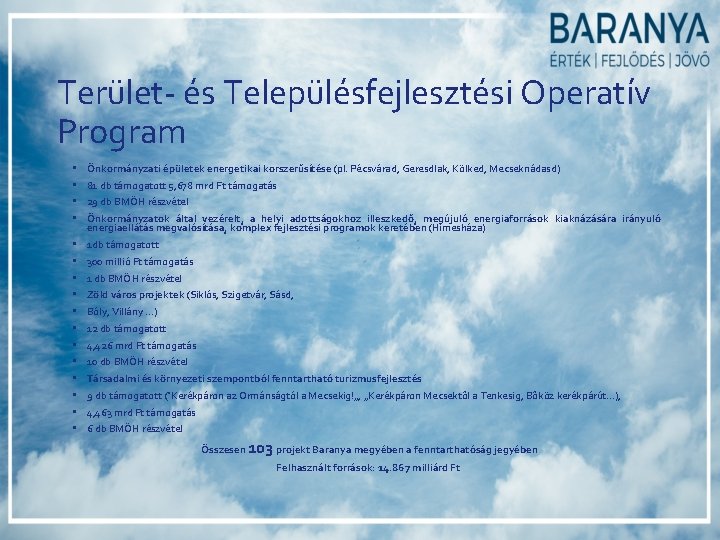 Terület- és Településfejlesztési Operatív Program • • Önkormányzati épületek energetikai korszerűsítése (pl. Pécsvárad, Geresdlak, Terület- és Településfejlesztési Operatív Program • • Önkormányzati épületek energetikai korszerűsítése (pl. Pécsvárad, Geresdlak,