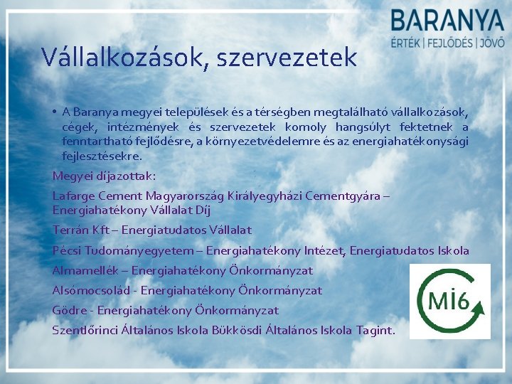 Vállalkozások, szervezetek • A Baranya megyei települések és a térségben megtalálható vállalkozások, cégek, intézmények Vállalkozások, szervezetek • A Baranya megyei települések és a térségben megtalálható vállalkozások, cégek, intézmények