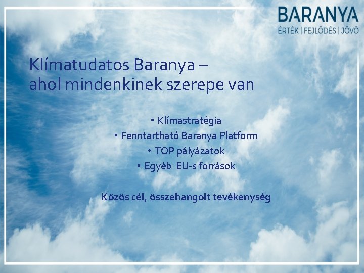 Klímatudatos Baranya – ahol mindenkinek szerepe van • Klímastratégia • Fenntartható Baranya Platform • Klímatudatos Baranya – ahol mindenkinek szerepe van • Klímastratégia • Fenntartható Baranya Platform •