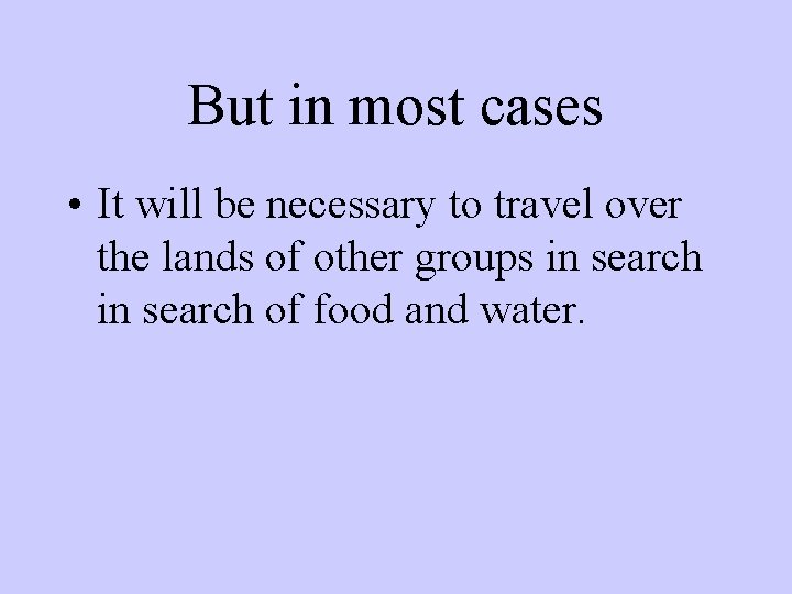 But in most cases • It will be necessary to travel over the lands