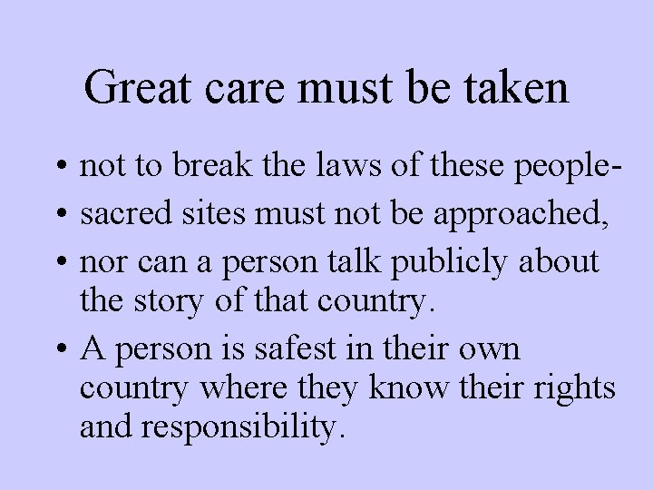 Great care must be taken • not to break the laws of these people