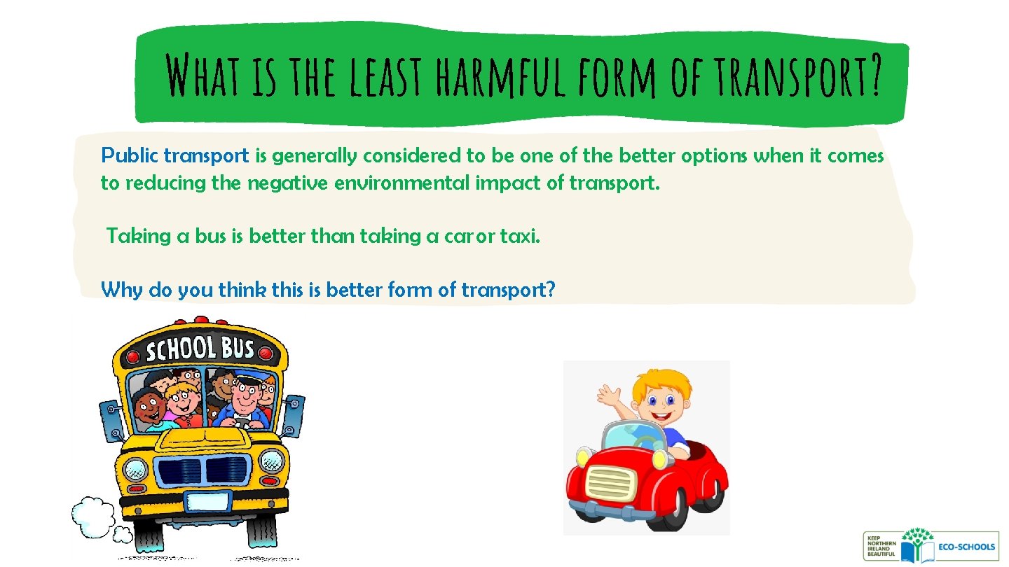 What is the least harmful form of transport? Public transport is generally considered to