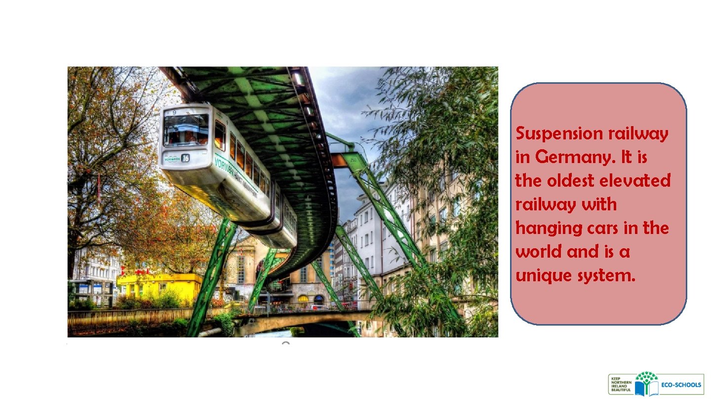 Suspension railway in Germany. It is the oldest elevated railway with hanging cars in