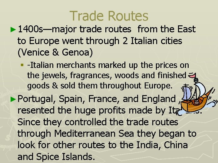Trade Routes ► 1400 s—major trade routes from the East to Europe went through