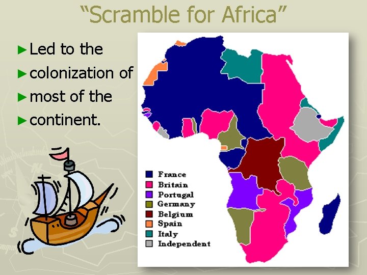 “Scramble for Africa” ► Led to the ► colonization of ► most of the