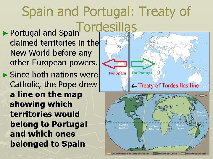 Spain and Portugal: Treaty of Tordesillas ► Portugal and Spain claimed territories in the