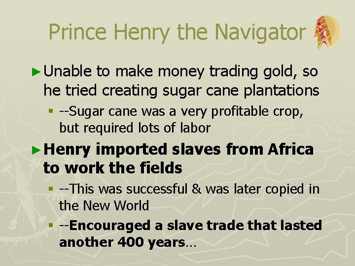 Prince Henry the Navigator ► Unable to make money trading gold, so he tried