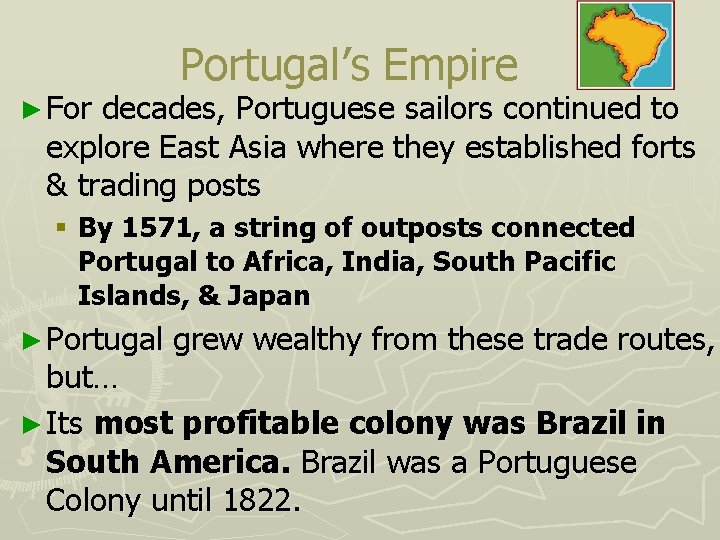 ► For Portugal’s Empire decades, Portuguese sailors continued to explore East Asia where they