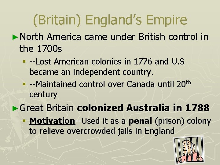 (Britain) England’s Empire ► North America came under British control in the 1700 s