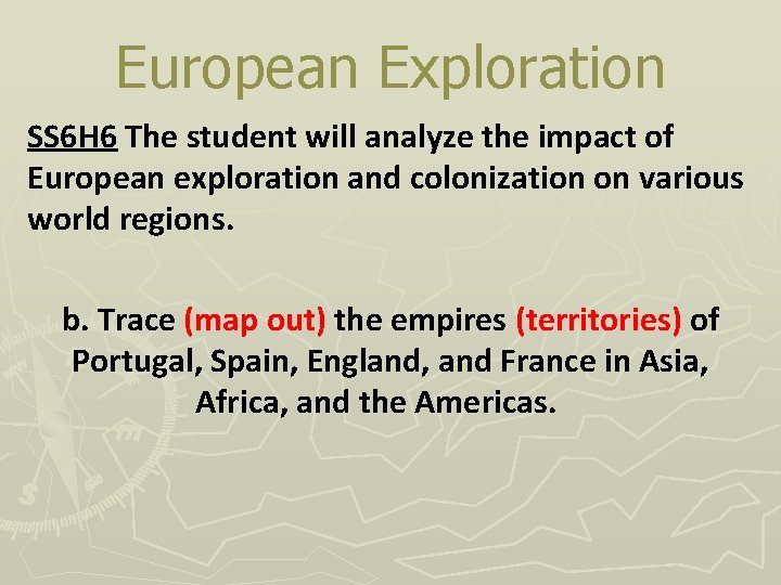 European Exploration SS 6 H 6 The student will analyze the impact of European