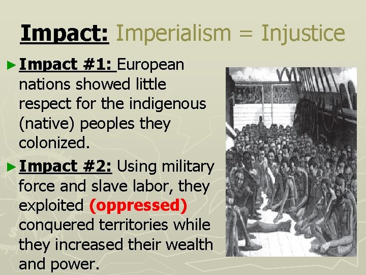 Impact: Imperialism = Injustice ► Impact #1: European nations showed little respect for the