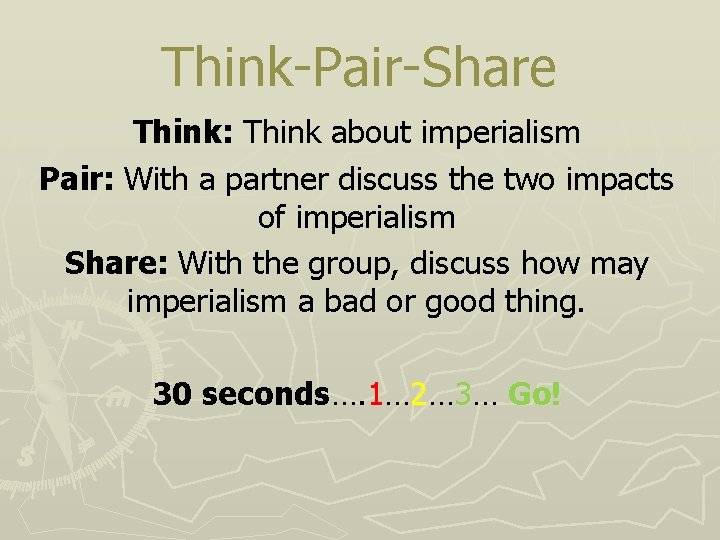Think-Pair-Share Think: Think about imperialism Pair: With a partner discuss the two impacts of