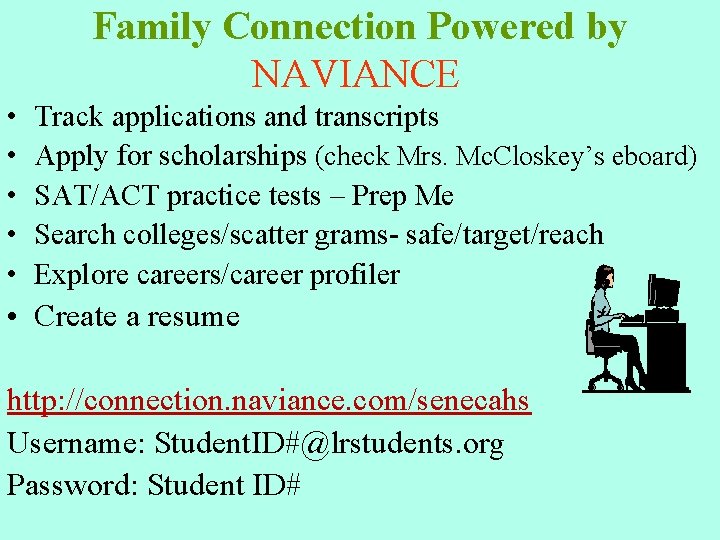 Family Connection Powered by NAVIANCE • • • Track applications and transcripts Apply for