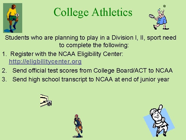 College Athletics Students who are planning to play in a Division I, II, sport