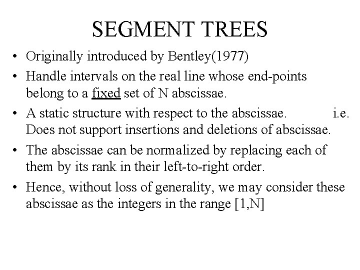 SEGMENT TREES • Originally introduced by Bentley(1977) • Handle intervals on the real line