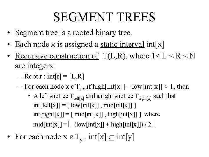 SEGMENT TREES • Segment tree is a rooted binary tree. • Each node x SEGMENT TREES • Segment tree is a rooted binary tree. • Each node x