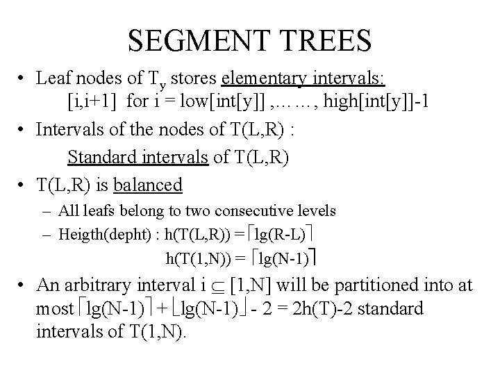 SEGMENT TREES • Leaf nodes of Ty stores elementary intervals: [i, i+1] for i