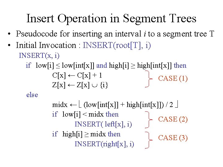 Insert Operation in Segment Trees • Pseudocode for inserting an interval i to a