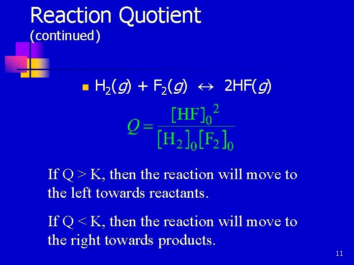 Reaction Quotient (continued) n H 2(g) + F 2(g) « 2 HF(g) If Q