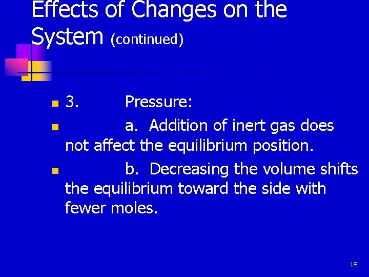 Effects of Changes on the System (continued) n n n 3. Pressure: a. Addition