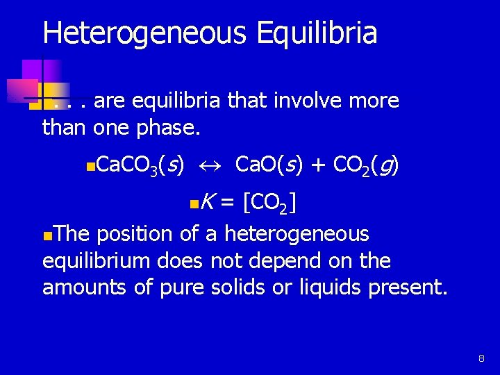 Heterogeneous Equilibria. . . are equilibria that involve more than one phase. n n