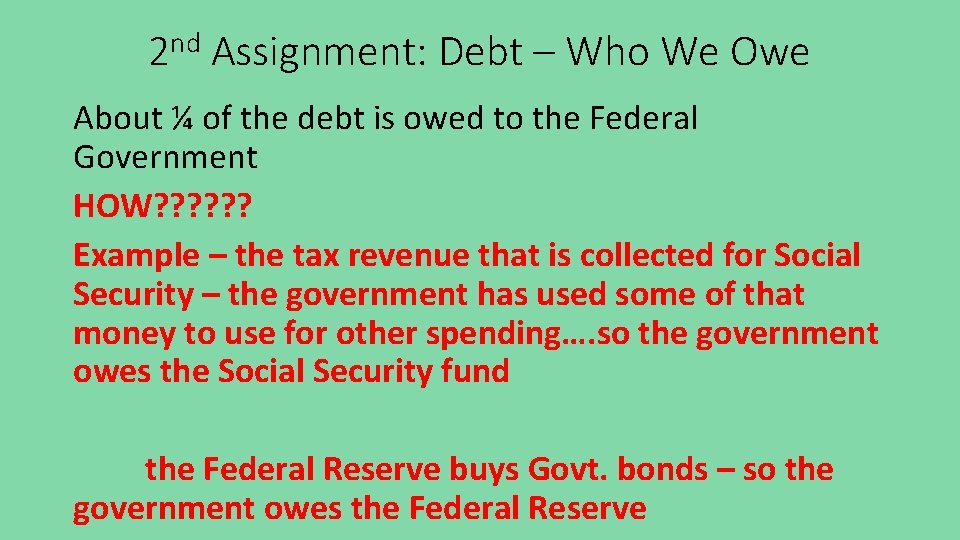 2 nd Assignment: Debt – Who We Owe About ¼ of the debt is
