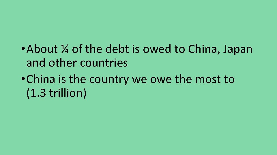  • About ¼ of the debt is owed to China, Japan and other