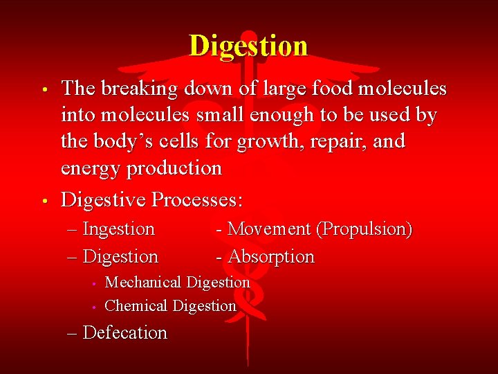 Digestion • • The breaking down of large food molecules into molecules small enough