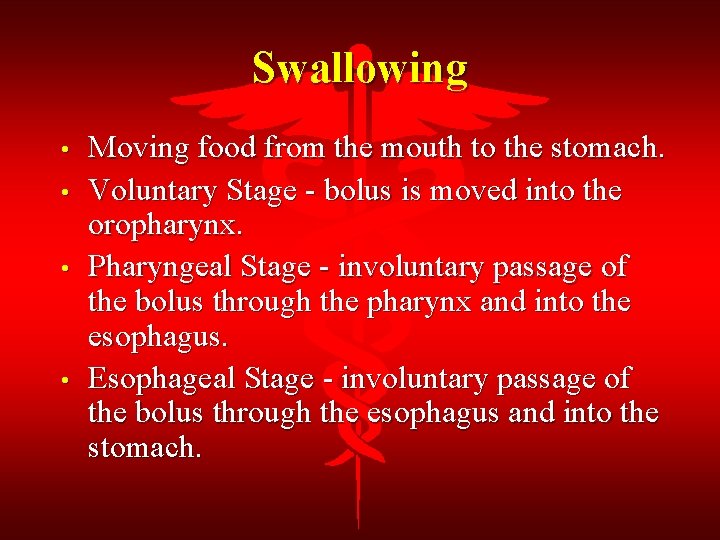 Swallowing • • Moving food from the mouth to the stomach. Voluntary Stage -