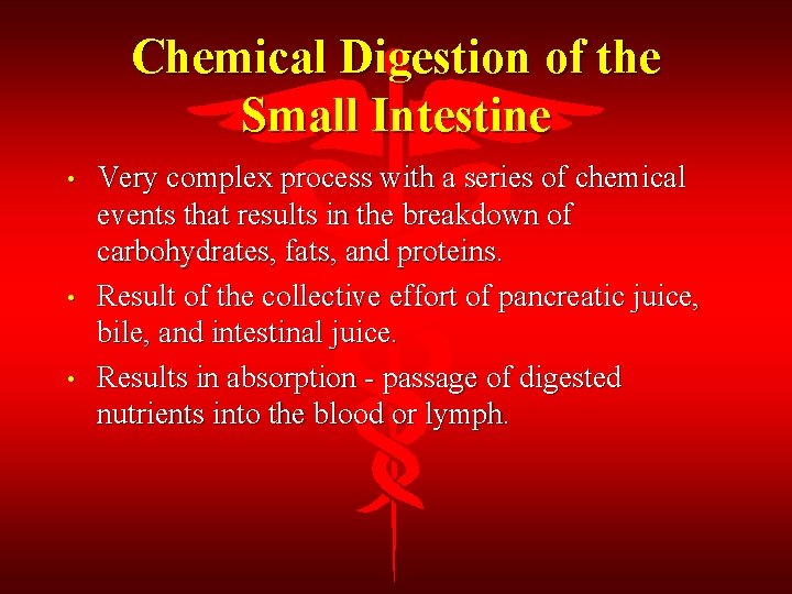 Chemical Digestion of the Small Intestine • • • Very complex process with a