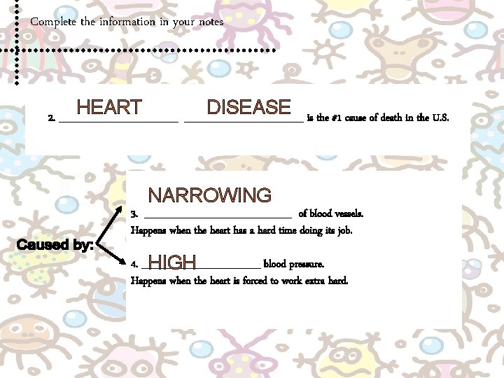 Complete the information in your notes HEART DISEASE is the #1 cause of death