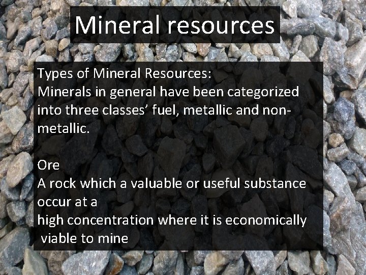 Mineral resources Types of Mineral Resources: Minerals in general have been categorized into three