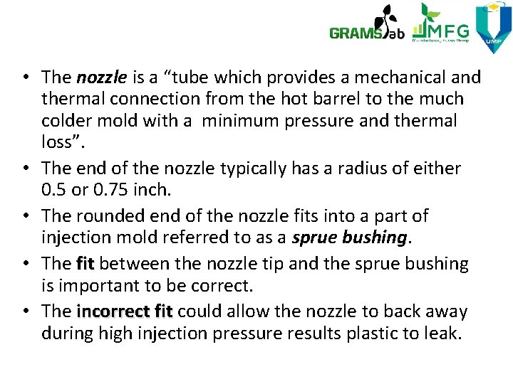  • The nozzle is a “tube which provides a mechanical and thermal connection