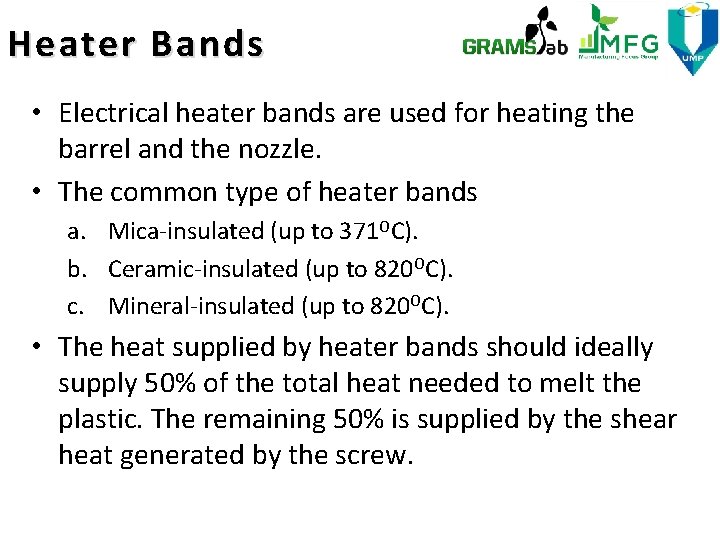 Heater Bands • Electrical heater bands are used for heating the barrel and the