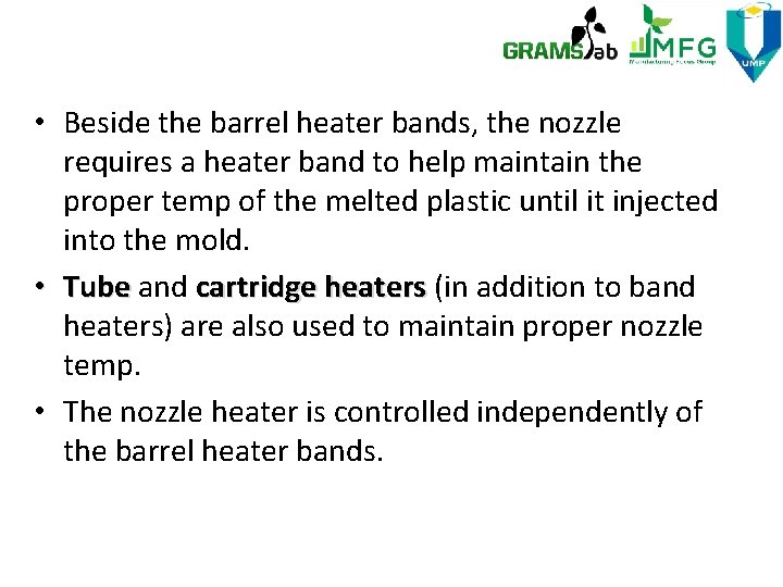  • Beside the barrel heater bands, the nozzle requires a heater band to