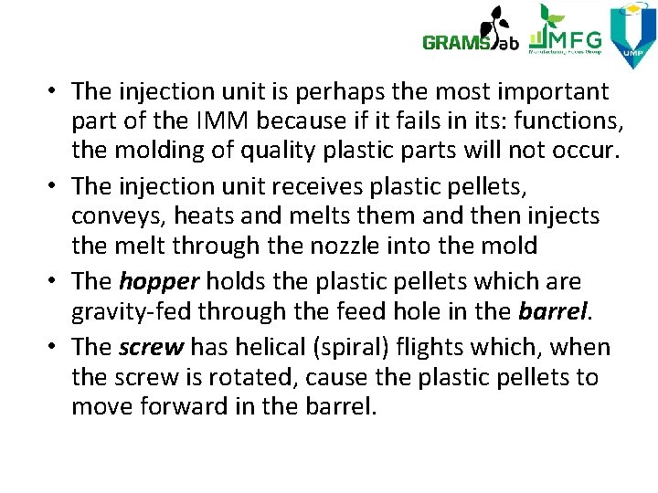  • The injection unit is perhaps the most important part of the IMM