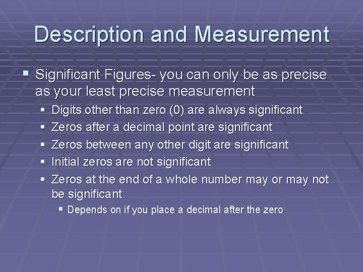 Description and Measurement § Significant Figures- you can only be as precise as your