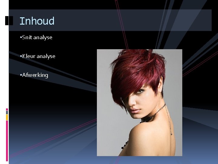 Inhoud • Snit analyse • Kleur analyse • Afwerking 