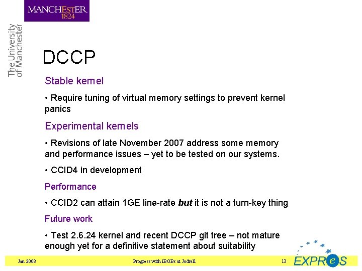 DCCP Stable kernel • Require tuning of virtual memory settings to prevent kernel panics